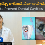 Best Tips to Prevent Dental Cavities in Telugu by Dr Swetha